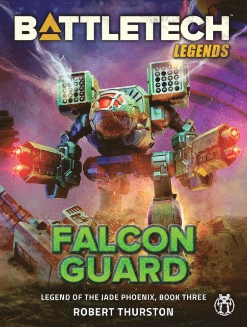 Robert Thurston - BattleTech Legends: Falcon Guard (Legend of the Jade Phoenix, Book Three), E-bok