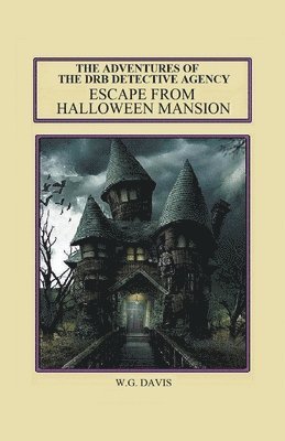 W G Davis - Adventures of The DRB Detective Agency Escape From Halloween Mansion, Häftad. Tillgänglighet: Lägg i varukorg