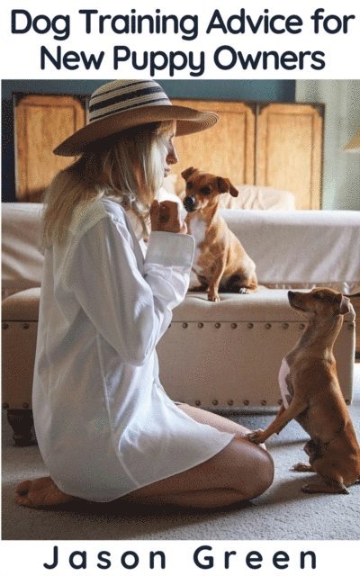 Jason Green - Dog Training Advice for New Puppy Owners, E-bok