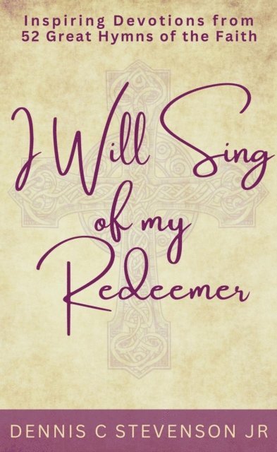 Dennis Stevenson - I Will Sing Of My Redeemer, E-bok