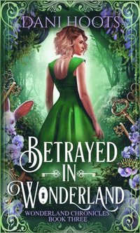 Betrayed in Wonderland