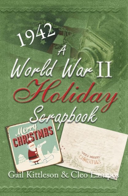 Cleo Lampos, Gail Kittleson - World War II Holiday Scrapbook, E-bok