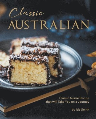 Ida Smith - Classic Australian Recipes that will Make You Visit, Häftad. Tillgänglighet: Lägg i varukorg
