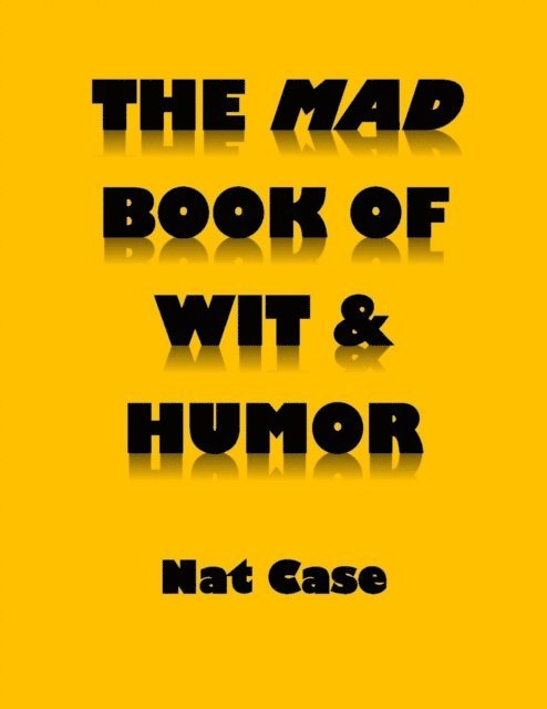 Nat Case - Mad Book Of Wit & Humor, E-bok. Tillgänglighet: Lägg i varukorg