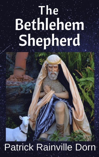 Patrick Rainville Dorn - Bethlehem Shepherd: a Christmas monologue, E-bok