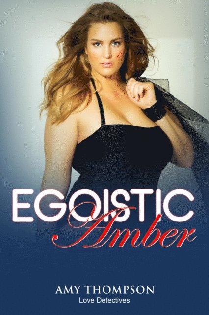 Amy Thompson - Egoistic Amber, E-bok