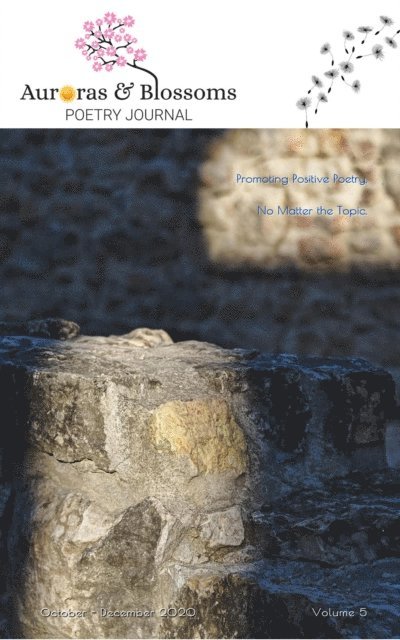 Parthvi Singh, Gregory E. Lucas, John Grey, Alex Andy Phuong, Holly Goslin, Emily Craig, Heather Joy, David Somerset, B B Randhawa, Joanna Rawnsley, Margarita Serafimova, David Ellis, Cendrine Marrouat - Auroras & Blossoms Poetry Journal: Issue 5 (October - December 2020), E-bok