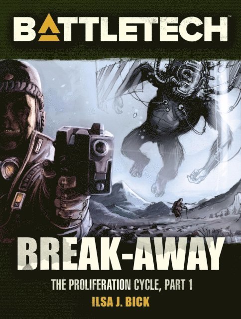 Ilsa J. Bick - BattleTech: Break-Away (Proliferation Cycle #1), E-bok
