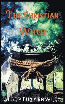 Albertus Crowley - Christian Witch, Häftad