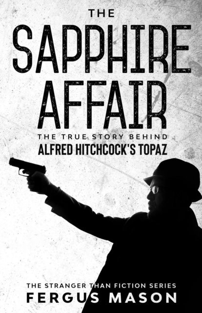 Fergus Mason - Sapphire Affair: The True Story Behind Alfred Hitchcock's Topaz, E-bok