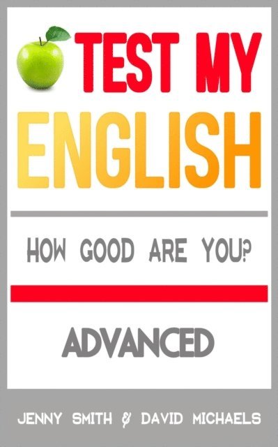 David Michaels, Jenny Smith - Test My English. Advanced. How Good Are You?, E-bok