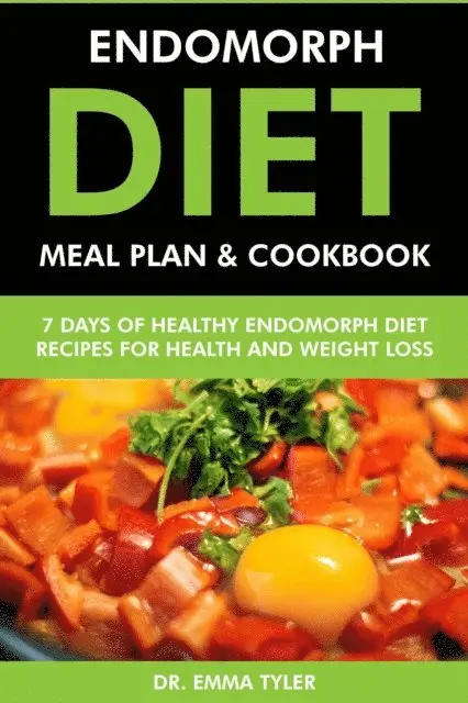 Dr. Emma Tyler - Endomorph Diet Meal Plan & Cookbook: 7 Days of Endomorph Diet Recipes for Health & Weight Loss, E-bok. Tillgänglighet: Lägg i varukorg