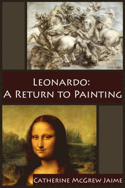 Catherine McGrew Jaime - Leonardo: A Return to Painting, E-bok. Tillgänglighet: Lägg i varukorg
