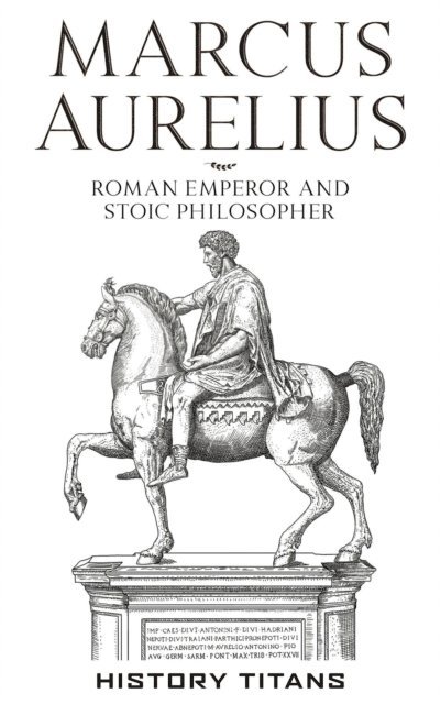 History Titans - Marcus Aurelius :Roman Emperor and Stoic Philosopher, E-bok