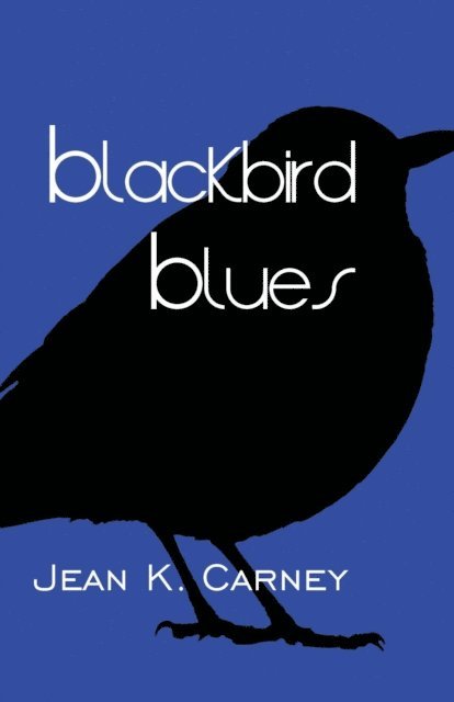 Jean K. Carney - Blackbird Blues, E-bok