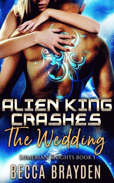 Becca Brayden - Alien King Crashes the Wedding, E-bok