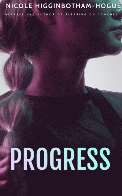 Nicole Higginbotham-Hogue - Progress, E-bok