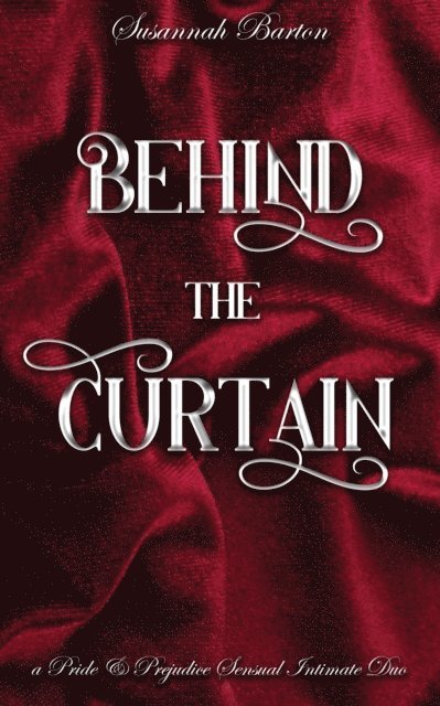 Jane Hunter, Susannah Barton - Behind the Curtain: A Pride and Prejudice Sensual Intimate Duo, E-bok