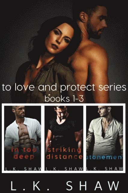 LK Shaw - To Love and Protect: Books 1-3, E-bok