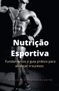 Nutrio Esportiva fundamentos e guia prtico para alcanar o sucesso