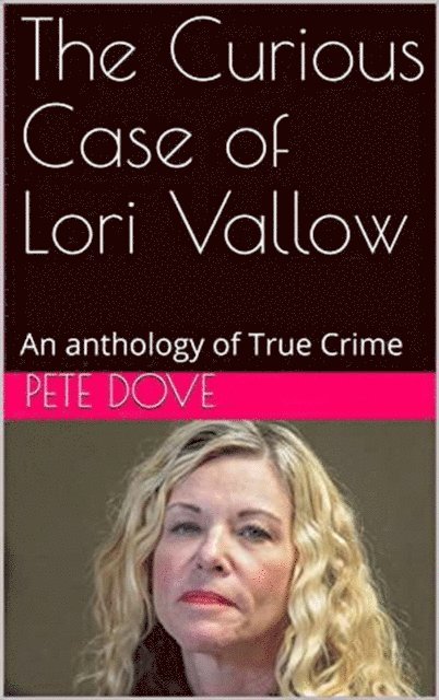 Pete Dove - Curious Case of Lori Vallow, E-bok