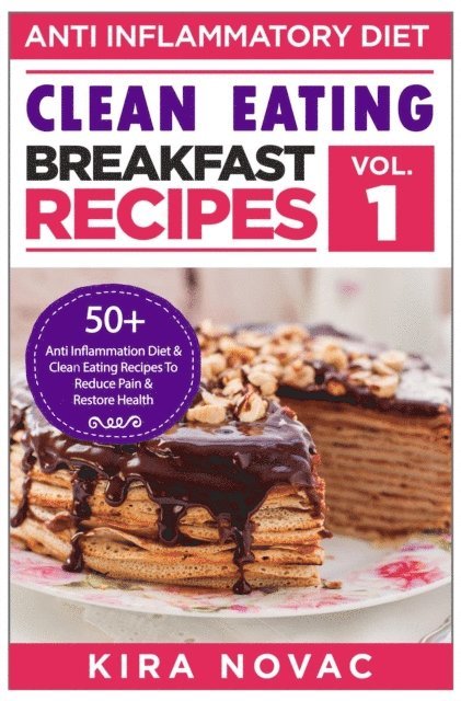 Kira Novac - Anti-Inflammatory Diet: Clean Eating Breakfast Recipes, E-bok. Tillgänglighet: Lägg i varukorg