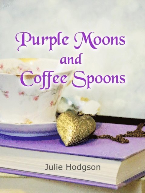 Julie Hodgson - Purple Moons and Coffee Spoons, E-bok