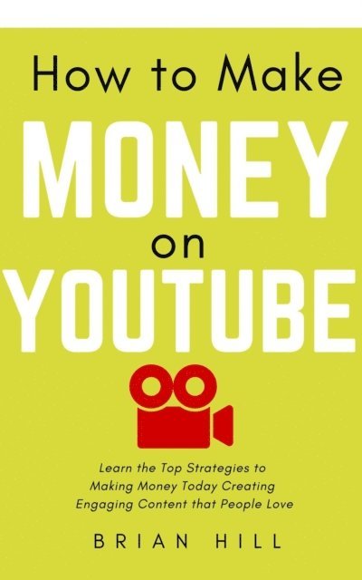 Brian Hill - How to Make Money on YouTube, E-bok