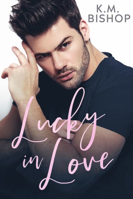 K. M. Bishop - Lucky in Love, E-bok