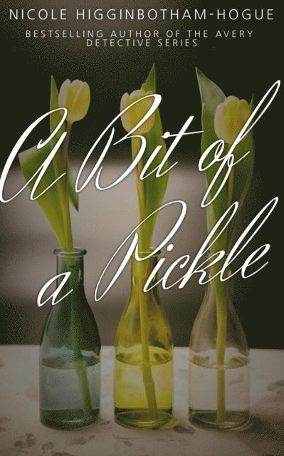 Nicole Higginbotham-Hogue - Bit of a Pickle, E-bok