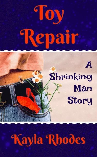 Kayla Rhodes - Toy Repair: A Shrinking Man Story, E-bok