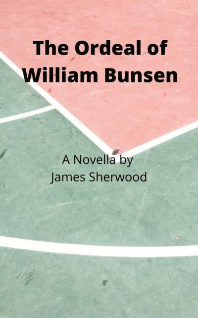 James Sherwood - Ordeal of William Bunsen: A Novella, E-bok