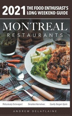 Andrew Delaplaine - 2021 Montreal Restaurants - The Food Enthusiast's Long Weekend Guide, Häftad. Tillgänglighet: Lägg i varukorg