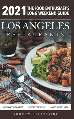 Andrew Delaplaine - 2021 Los Angeles Restaurants - The Food Enthusiast's Long Weekend Guide, Häftad. Tillgänglighet: Lägg i varukorg