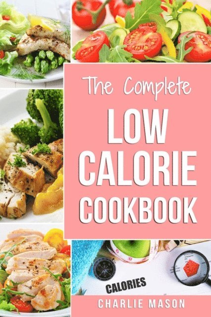 Charlie Mason - Complete Low Calorie Cookbook, E-bok