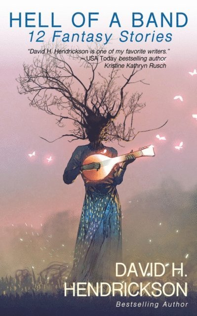 David H. Hendrickson - Hell of a Band: Twelve Fantasy Stories, E-bok