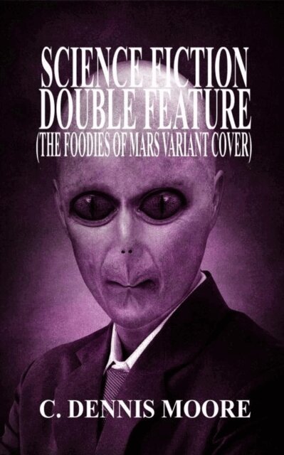 C. Dennis Moore - Science Fiction Double Feature (Foodies of Mars variant), E-bok. Tillgänglighet: Lägg i varukorg
