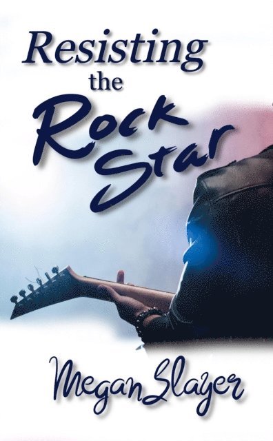 Megan Slayer - Resisting the Rock Star, E-bok