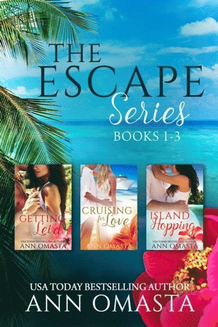 Ann Omasta - Escape Series (Books 1 - 3): Getting Lei'd, Cruising for Love, and Island Hopping, E-bok