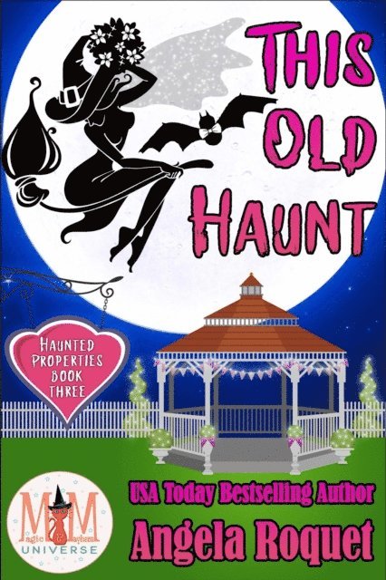 Angela Roquet - This Old Haunt: Magic and Mayhem Universe, E-bok