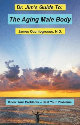 James Occhiogrosso - Dr. Jim's Guide to the Aging Male Body, Häftad. Tillgänglighet: Lägg i varukorg