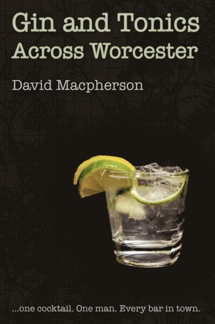 David Macpherson - Gin and Tonics Across Worcester, E-bok