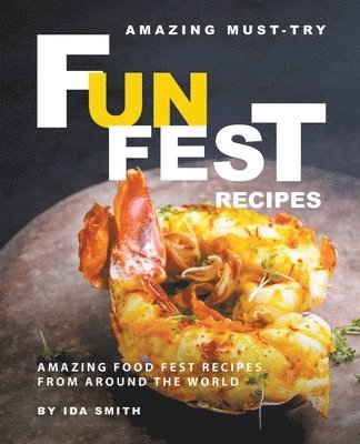 Ida Smith - Amazing Must-Try Fun Fest Recipes, Häftad. Tillgänglighet: Lägg i varukorg