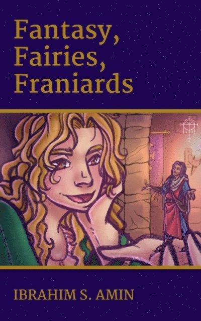 Ibrahim S. Amin - Fantasy, Fairies, Franiards: A Poetry Chapbook, E-bok