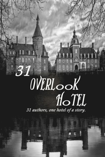 Leann Ryans, Kira Burns, Steve Goss, TM Haught, Ron Stelle, Kyra Quinn, Luna Selas, JC Seal, JA Stone, Hargrove Perth, Multi Authored - 31 Overlook Hotel:31 Authors, one Hotel of a Story, E-bok