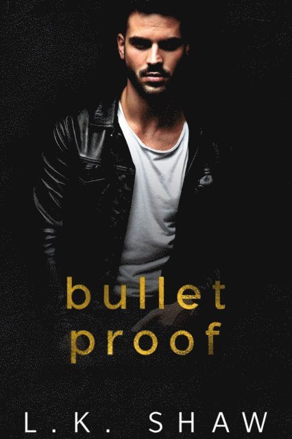 LK Shaw - Bullet Proof, E-bok