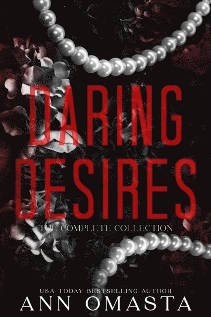 Ann Omasta - Daring Desires Complete Collection (Books 1 - 5): Daring the Neighbor, Daring his Passion, Daring Rescue, Daring her Captor, and Daring the Judge, E-bok
