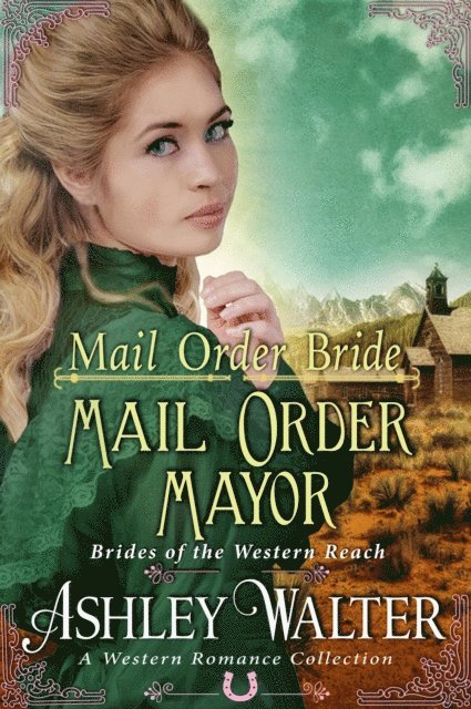 Ashley Walter - Mail Order Bride : Mail Order Mayor (Brides of the Western Reach #2) (A Western Romance Book), E-bok