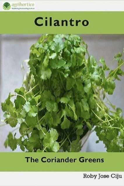 Roby Jose Ciju - Cilantro: The Coriander Greens, E-bok