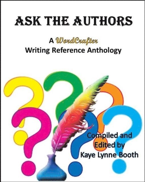 Margareth Stewart, Jordan Elizabeth, Amy Cecil, Mark Todd, Janet Garber, Cyn Vespia, Chris DiBella, Tim Baker, R.A. Winter, Ashley Fontainne, Carol Riggs, Lilly Rayman, Arthur Rosch, Tom Johnson, Chris Barili, Dan Alatorre, Kaye Lynne Booth - Ask the Authors, E-bok